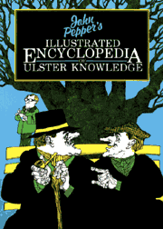 John Pepper's Encyclopedia of Ulster Knowledge
