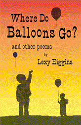 Where do Balloons Go? and other poems by Lexy Higgins
