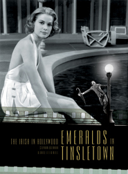 Emeralds in Tinseltown: The Irish in Hollywood