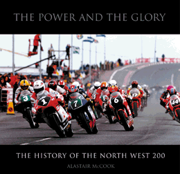 The Power & The Glory: A History of the North-West 200